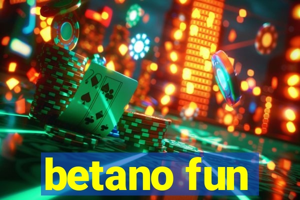 betano fun